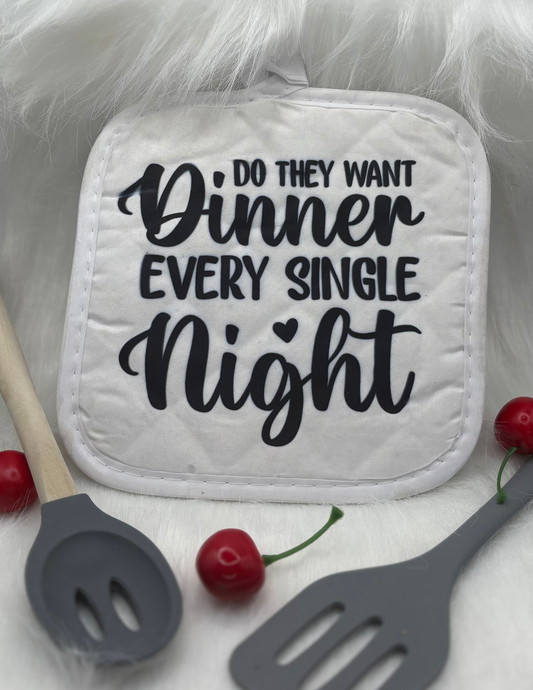 Dinner Every Night? – Funny Kitchen Pot Holder